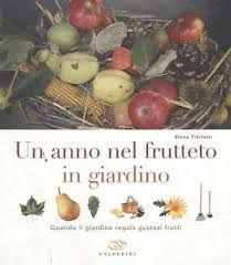 Un anno nel frutteto in giardino - Elena Tibiletti