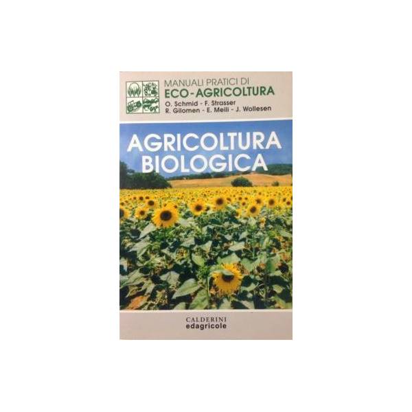 Agricoltura Biologica - Schmid, Strasser, Gilomen, Meili, Wollesen