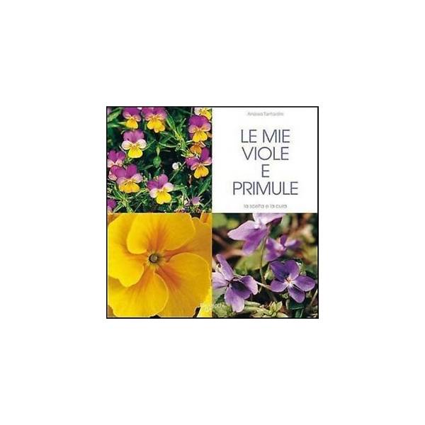 Le mie Viole e Primule - di Andrea Tantardini - De Vecchi Editore